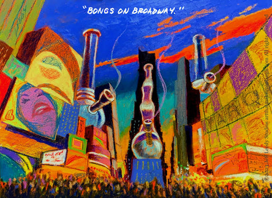 "BONGS ON BROADWAY" PotStickers©